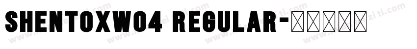 ShentoxW04 Regular字体转换